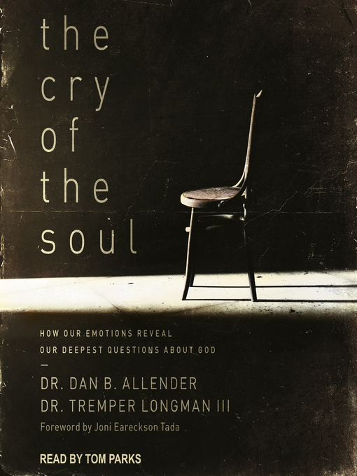 Title details for The Cry of the Soul by Dr. Dan B. Allender - Available